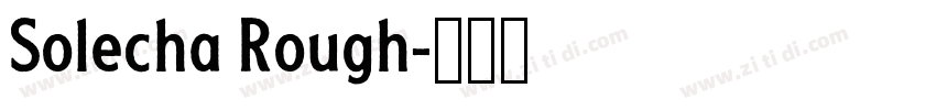 Solecha Rough字体转换 Solecha Rough字体转换
